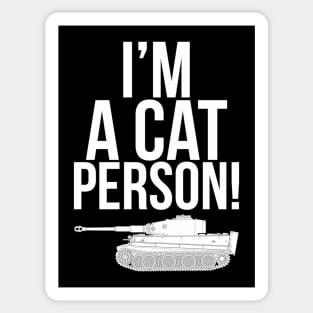 Pz-VI Tiger ( Im a cat person ) fan of tanks Sticker